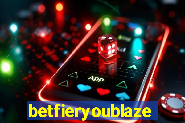 betfieryoublaze