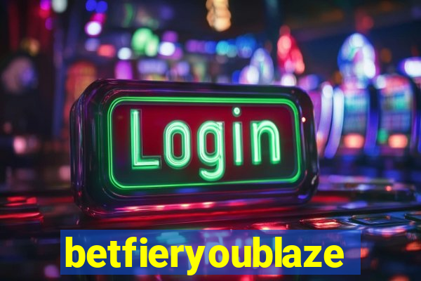 betfieryoublaze