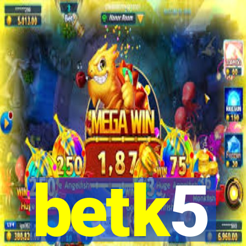 betk5