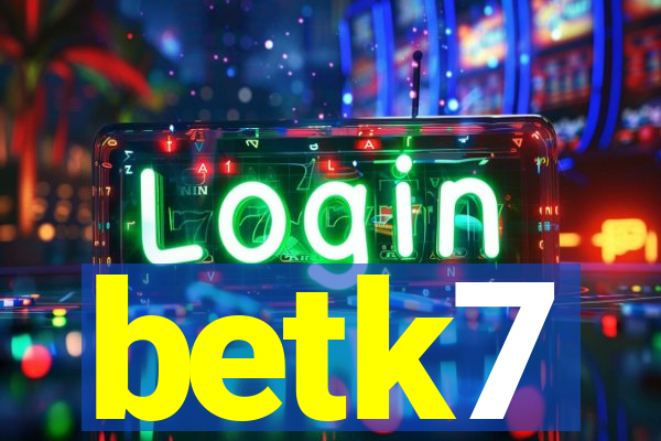 betk7