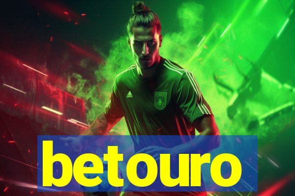 betouro