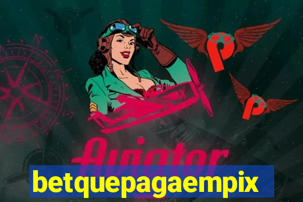 betquepagaempix