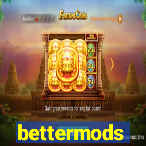 bettermods