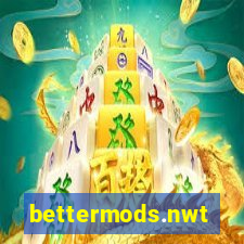 bettermods.nwt