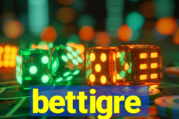bettigre