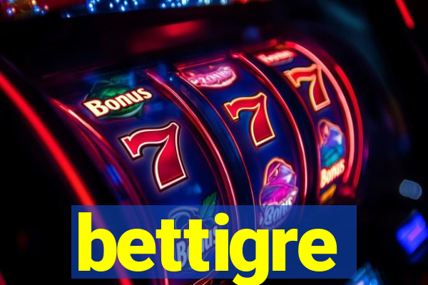 bettigre