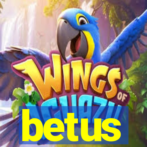 betus