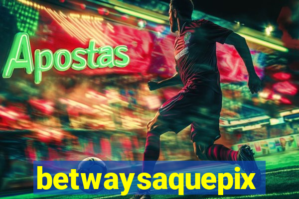 betwaysaquepix