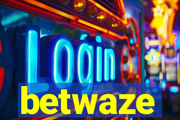 betwaze