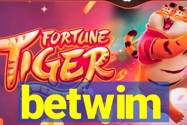 betwim