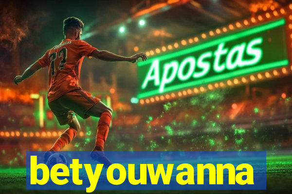 betyouwanna