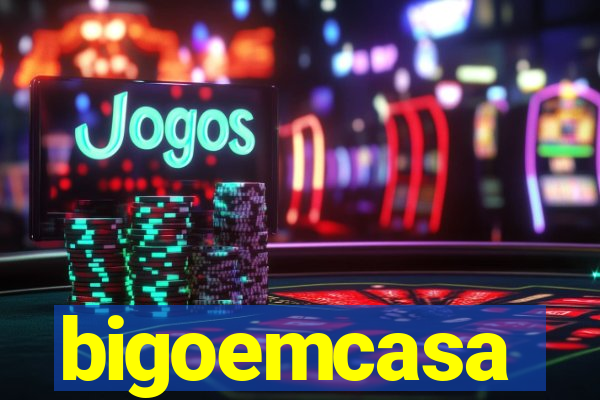 bigoemcasa
