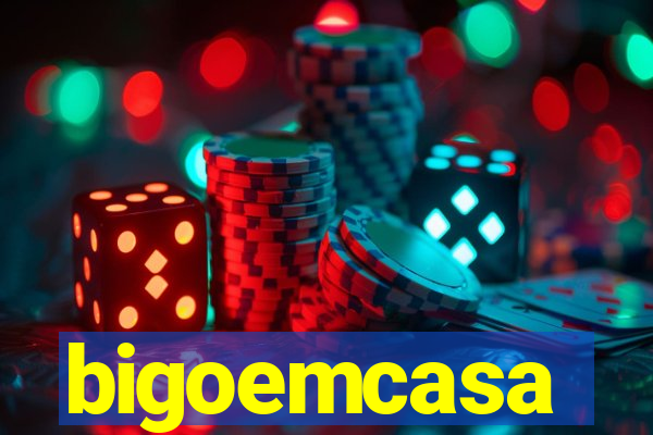 bigoemcasa