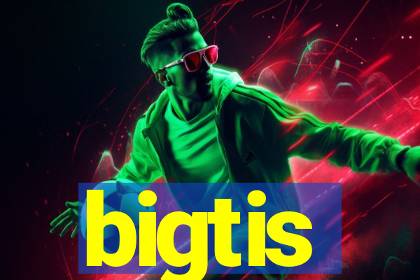 bigtis