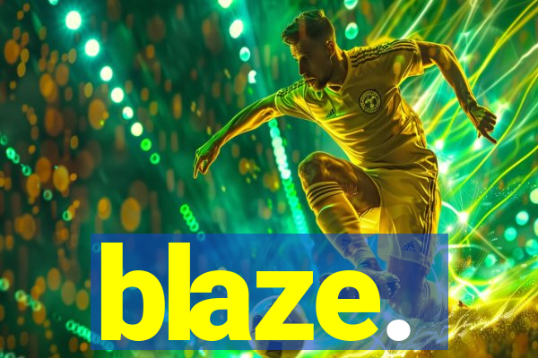 blaze.