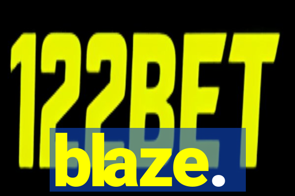 blaze.