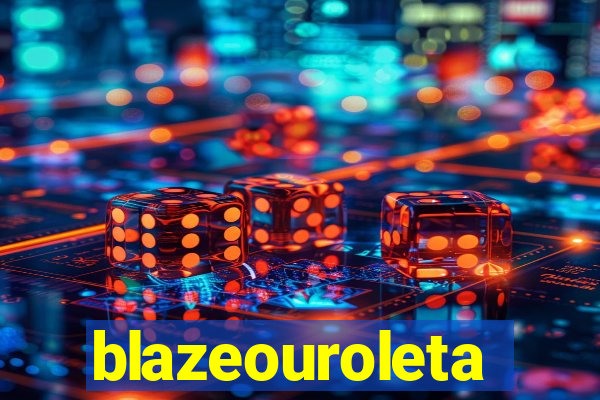 blazeouroleta