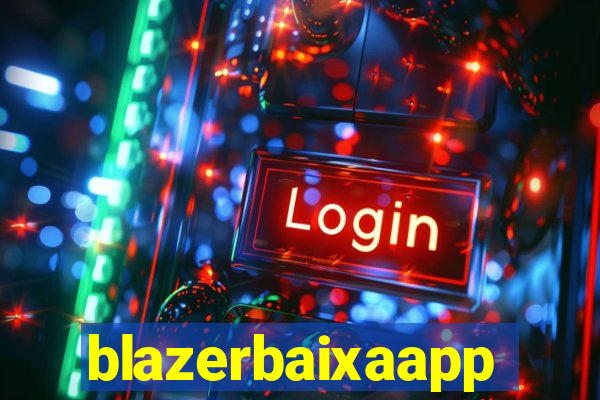 blazerbaixaapp
