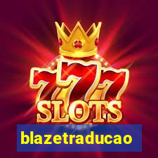 blazetraducao