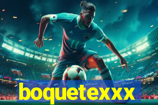 boquetexxx