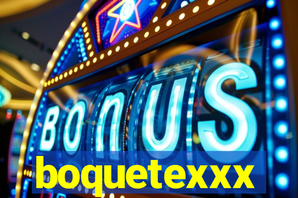 boquetexxx