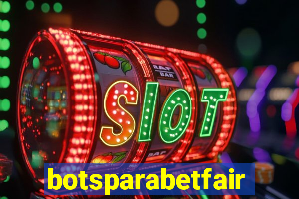 botsparabetfair