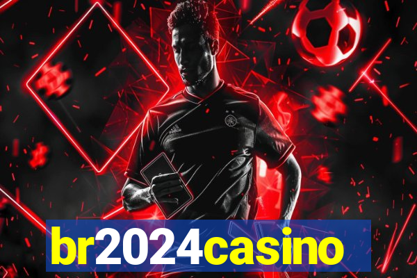 br2024casino