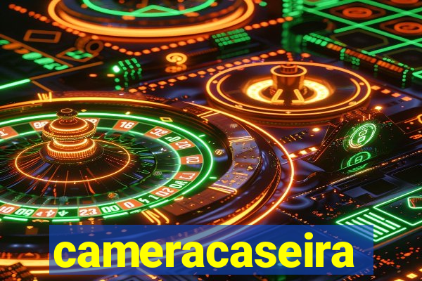 cameracaseira