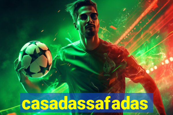 casadassafadas