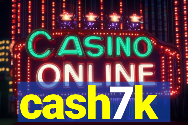 cash7k