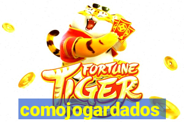 comojogardados