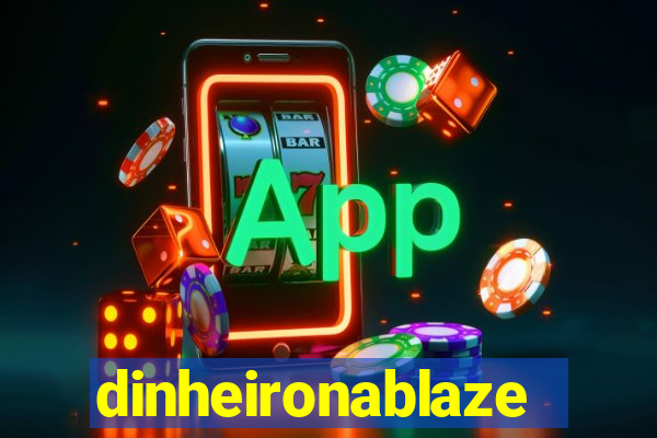 dinheironablaze