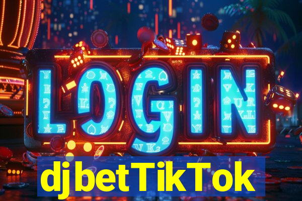 djbetTikTok
