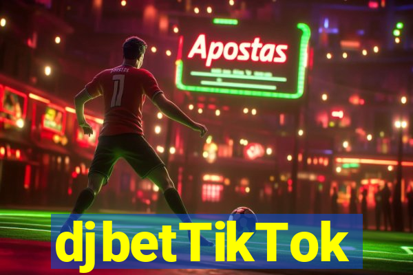 djbetTikTok