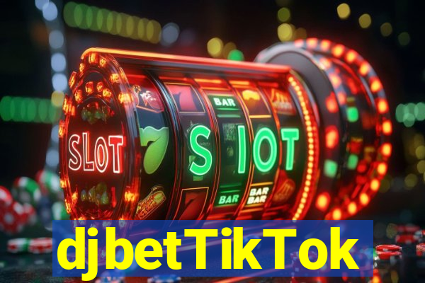 djbetTikTok