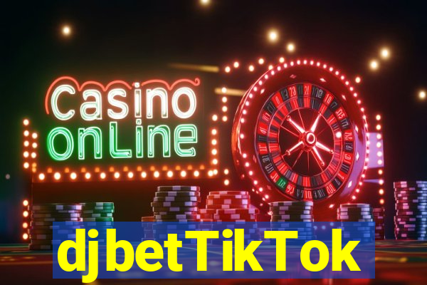 djbetTikTok