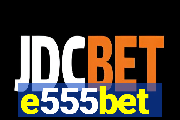 e555bet