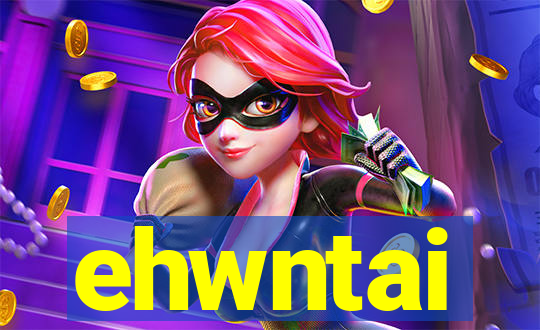 ehwntai