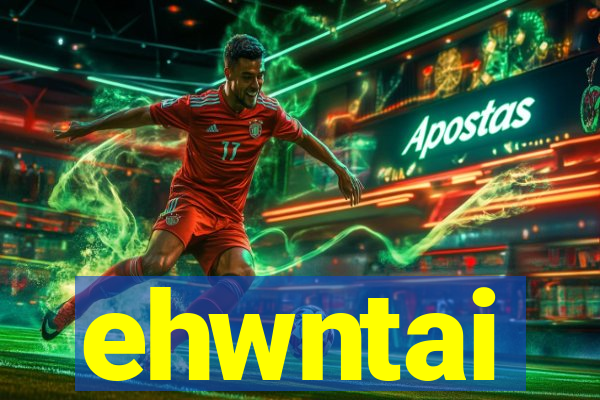 ehwntai