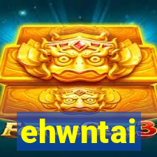 ehwntai
