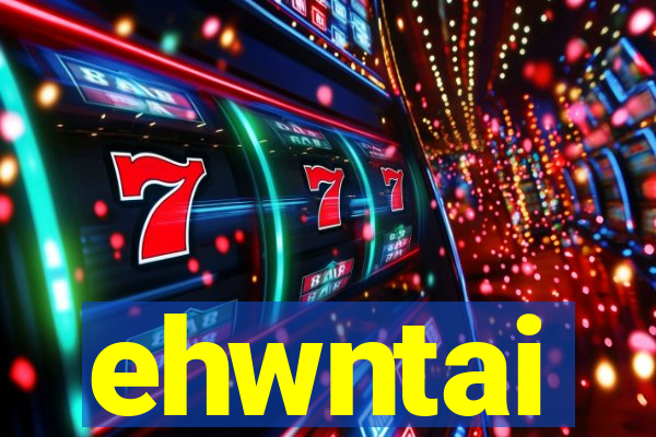 ehwntai