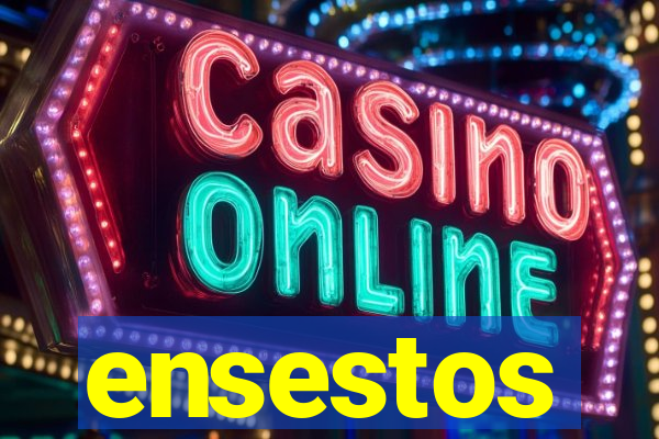 ensestos