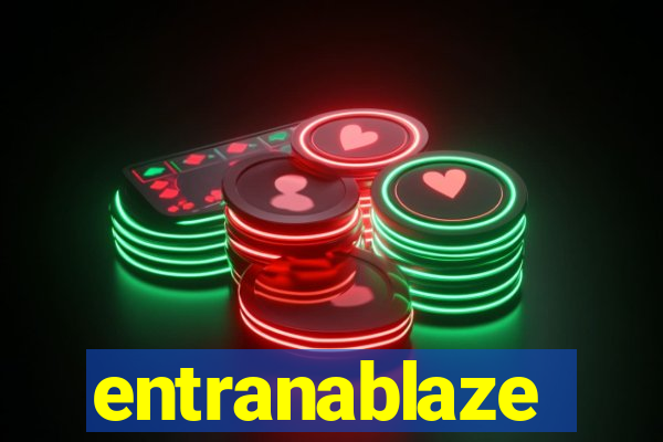 entranablaze