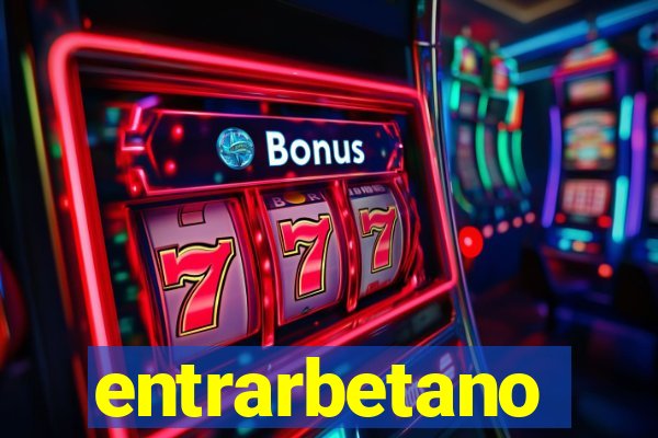 entrarbetano