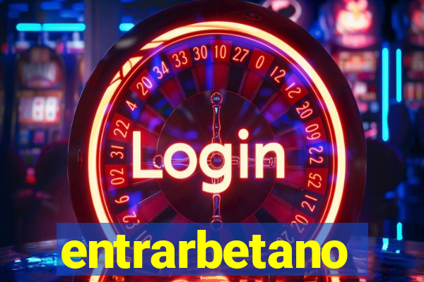 entrarbetano