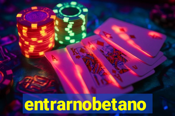 entrarnobetano