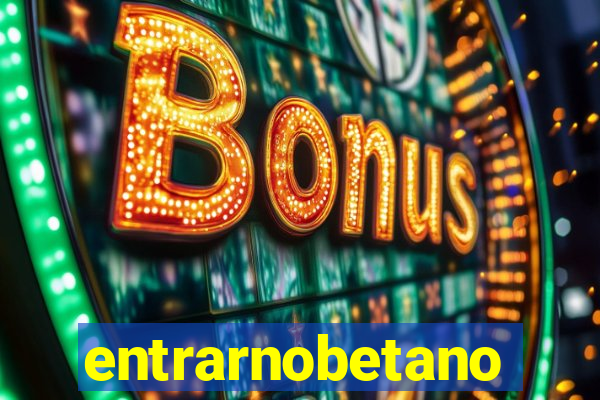 entrarnobetano