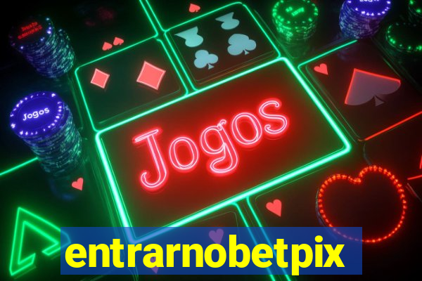entrarnobetpix