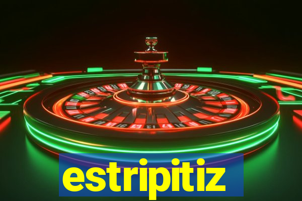 estripitiz