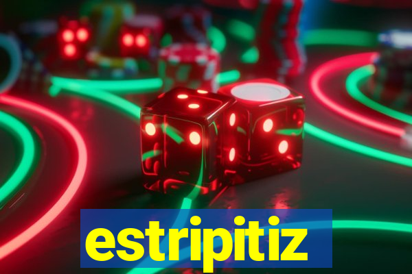 estripitiz